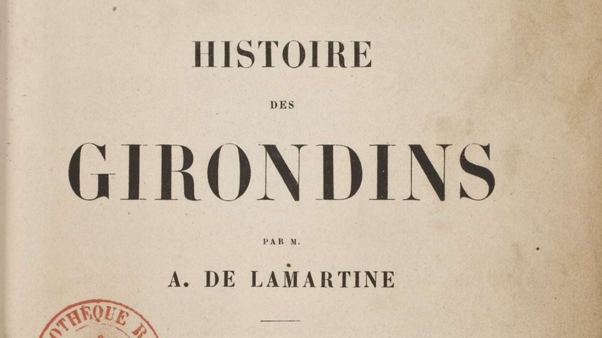 1856 The History Of The Girondists by Alphonse De Lamartine