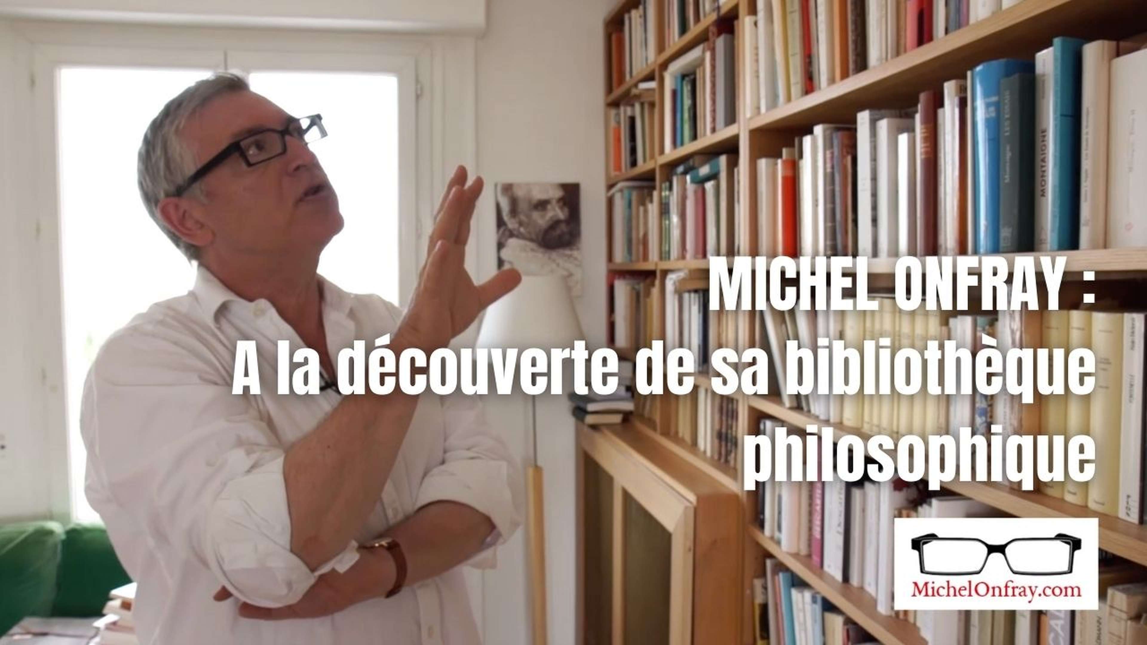 A la découverte de la bibliothèque philosophique de Michel Onfray