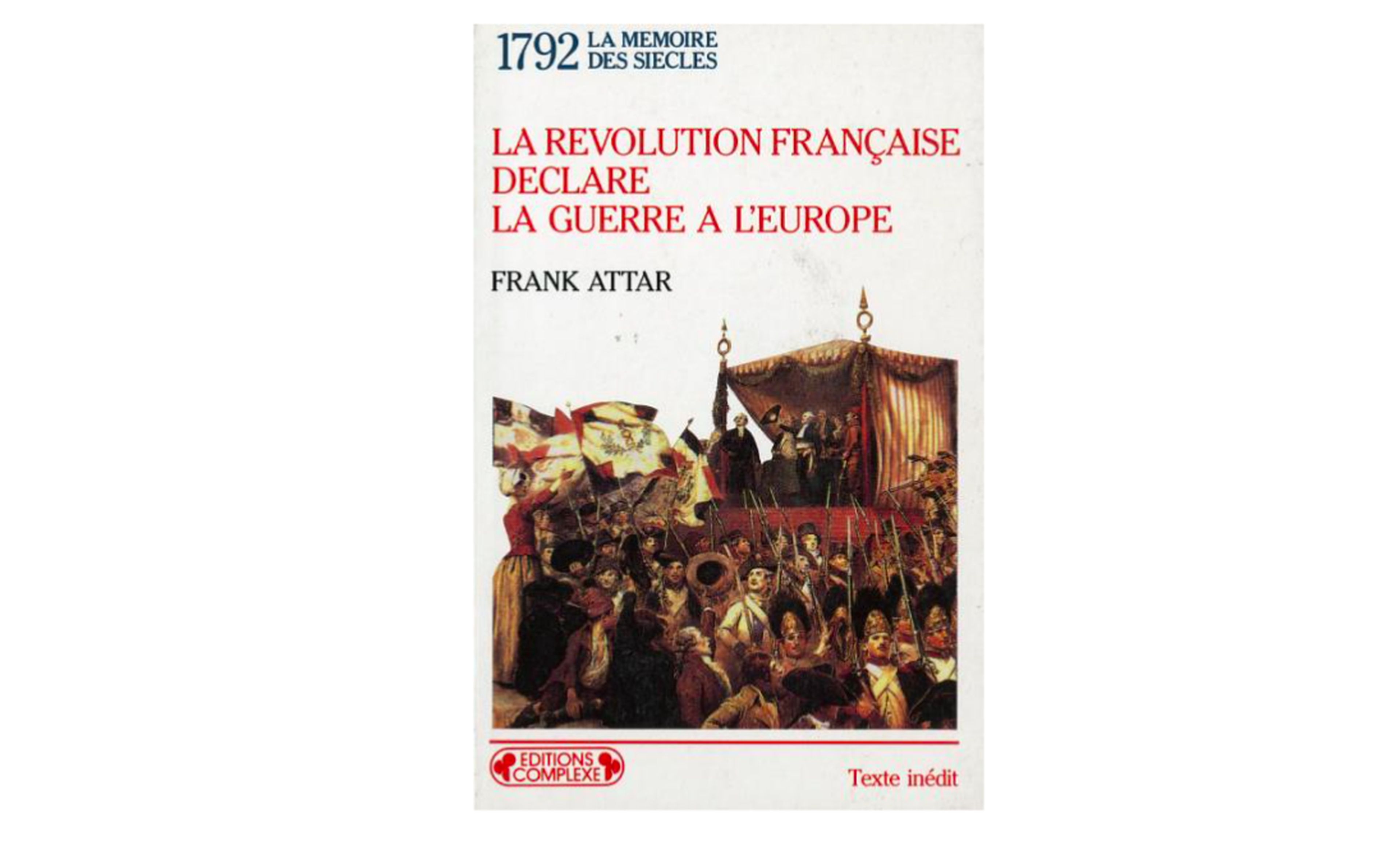 Conseil de lecture : « La révolution française déclare la guerre à l’Europe » de Frank Attar