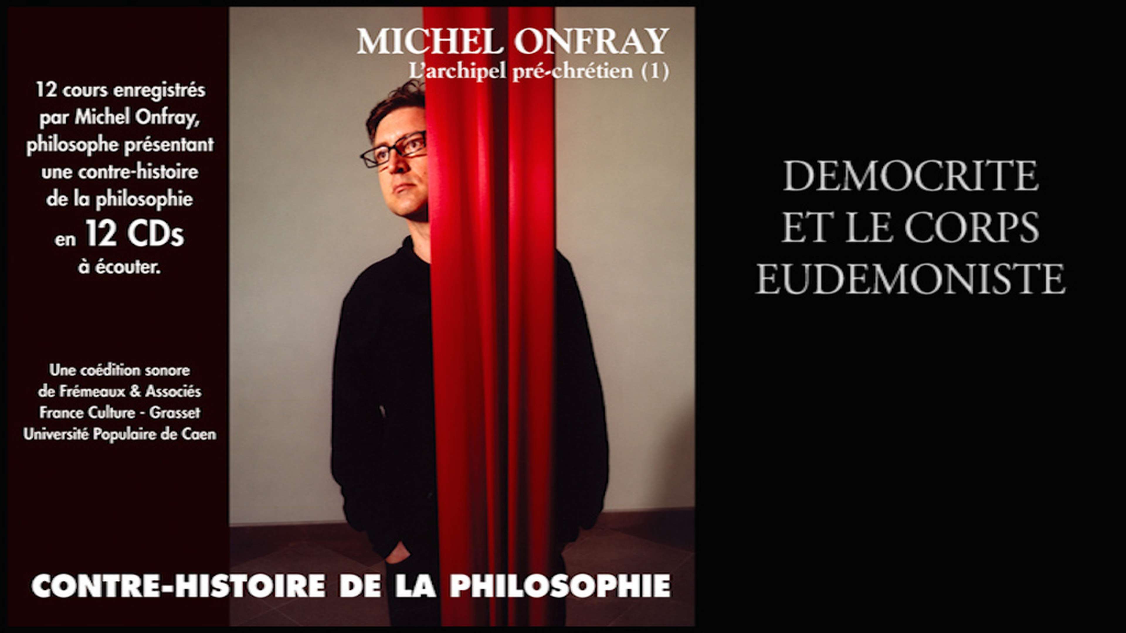 La contre-histoire de la philosophie : Démocrite et le corps eudémoniste (2003)